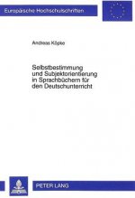 Selbstbestimmung und Subjektorientierung in Sprachbuechern fuer den Deutschunterricht