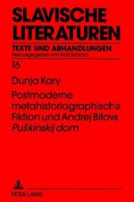 Postmoderne metahistoriographische Fiktion und Andrej Bitovs Â«Puskinskij domÂ»