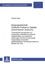 Buergergesellschaft - Politische Freiheit im Zeitalter oekonomischen Umbruchs