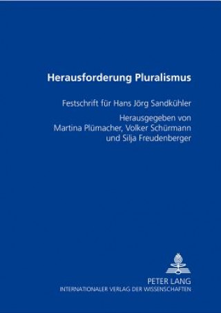 Herausforderung Pluralismus; Festschrift fur Hans Joerg Sandkuhler