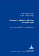 ... damit das Kind nicht in den Brunnen faellt!