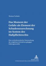 Das Moment der Gefahr als Element der Schadenszurechnung im System des Haftpflichtrechts
