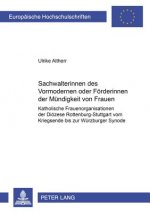 Sachwalterinnen des Vormodernen oder Foerderinnen der Muendigkeit von Frauen?