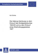 Haltung Hamburgs Zu Dem Entwurf Des Strafgesetzbuches 1924/25 Und Zu Dem Entwurf Eines Strafvollzugsgesetzes 1927