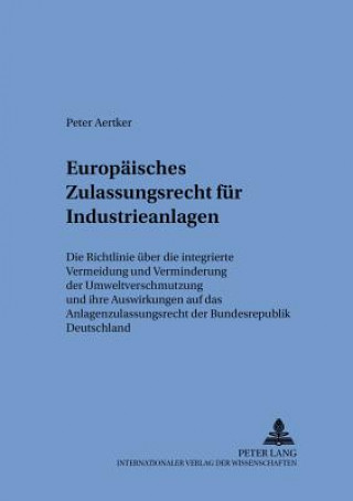 Europaeisches Zulassungsrecht fuer Industrieanlagen