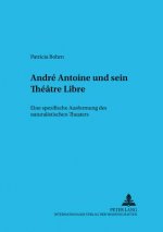 Andre Antoine und sein Theatre Libre