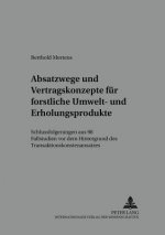 Absatzwege und Vertragskonzepte fuer forstliche Umwelt- und Erholungsprodukte