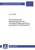 Die Umsetzung der Bestimmungen ueber die Europaeische Waehrungsunion in das deutsche Verfassungsrecht