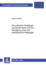 Die politische Paedagogik von Ernst Krieck und ihre Wuerdigung durch die westdeutsche Paedagogik