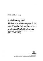 Aufklaerung und Universalitaetsanspruch in der Zweibruecker Â«Gazette universelle de litteratureÂ» (1770-1780)