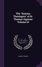 Summa Theologica of St. Thomas Aquinas Volume 16