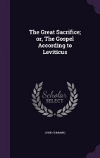 Great Sacrifice; Or, the Gospel According to Leviticus