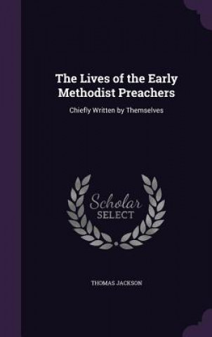 Lives of the Early Methodist Preachers