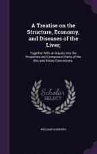 Treatise on the Structure, Economy, and Diseases of the Liver;
