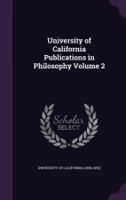 University of California Publications in Philosophy Volume 2