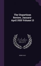 Unpartizan Review, January-April 1920 Volume 13