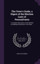Voter's Guide, a Digest of the Election Laws of Pennsylvania