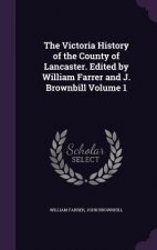 Victoria History of the County of Lancaster. Edited by William Farrer and J. Brownbill Volume 1
