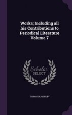 Works; Including All His Contributions to Periodical Literature Volume 7