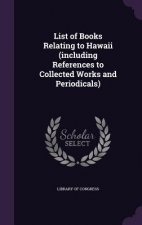 List of Books Relating to Hawaii (Including References to Collected Works and Periodicals)