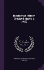 Income Tax Primer. (Revised March 1, 1919)