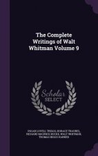Complete Writings of Walt Whitman Volume 9