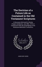 Doctrine of a Future Life as Contained in the Old Testament Scriptures