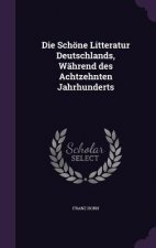 Schone Litteratur Deutschlands, Wahrend Des Achtzehnten Jahrhunderts