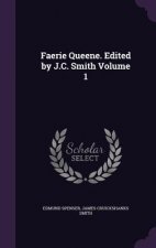 Faerie Queene. Edited by J.C. Smith Volume 1