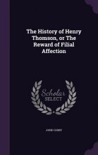 History of Henry Thomson, or the Reward of Filial Affection