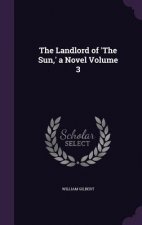 Landlord of 'The Sun, ' a Novel Volume 3
