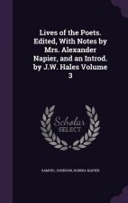 Lives of the Poets. Edited, with Notes by Mrs. Alexander Napier, and an Introd. by J.W. Hales Volume 3