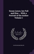 Susan Lenox, Her Fall and Rise ... with a Portrait of the Author Volume 1