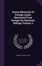Sunny Memories of Foreign Lands. Illustrated from Designs by Hammatt Billings Volume 2