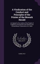 Vindication of the Conduct and Principles of the Printer of the Newark Herald