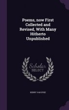 Poems, Now First Collected and Revised, with Many Hitherto Unpublished
