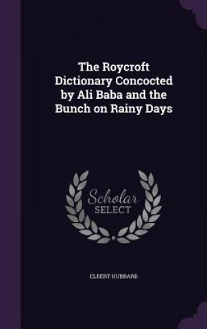 Roycroft Dictionary Concocted by Ali Baba and the Bunch on Rainy Days
