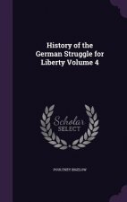 History of the German Struggle for Liberty Volume 4
