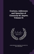 Orations, Addresses and Speeches of Chauncey M. DePew; Volume 01