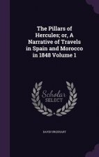Pillars of Hercules; Or, a Narrative of Travels in Spain and Morocco in 1848 Volume 1