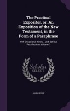 Practical Expositor, Or, an Exposition of the New Testament, in the Form of a Paraphrase