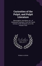Curiosities of the Pulpit, and Pulpit Literature