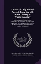 Letters of Lady Rachel Russell, from the Ms. in the Library at Wooburn Abbey