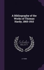 Bibliography of the Works of Thomas Hardy, 1865-1915
