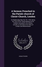 Sermon Preached in the Parish-Church of Christ-Church, London