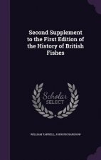 Second Supplement to the First Edition of the History of British Fishes