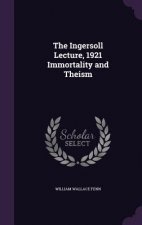 Ingersoll Lecture, 1921 Immortality and Theism