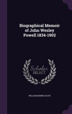Biographical Memoir of John Wesley Powell 1834-1902