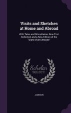 Visits and Sketches at Home and Abroad