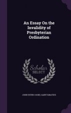 Essay on the Invalidity of Presbyterian Ordination